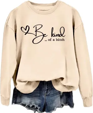 Be Kind of a Sweatshirt Women Crewneck Funny Saying Quote Kindness Hoodie Mom Gift Sarcastic Shirt Be Kind Sweater