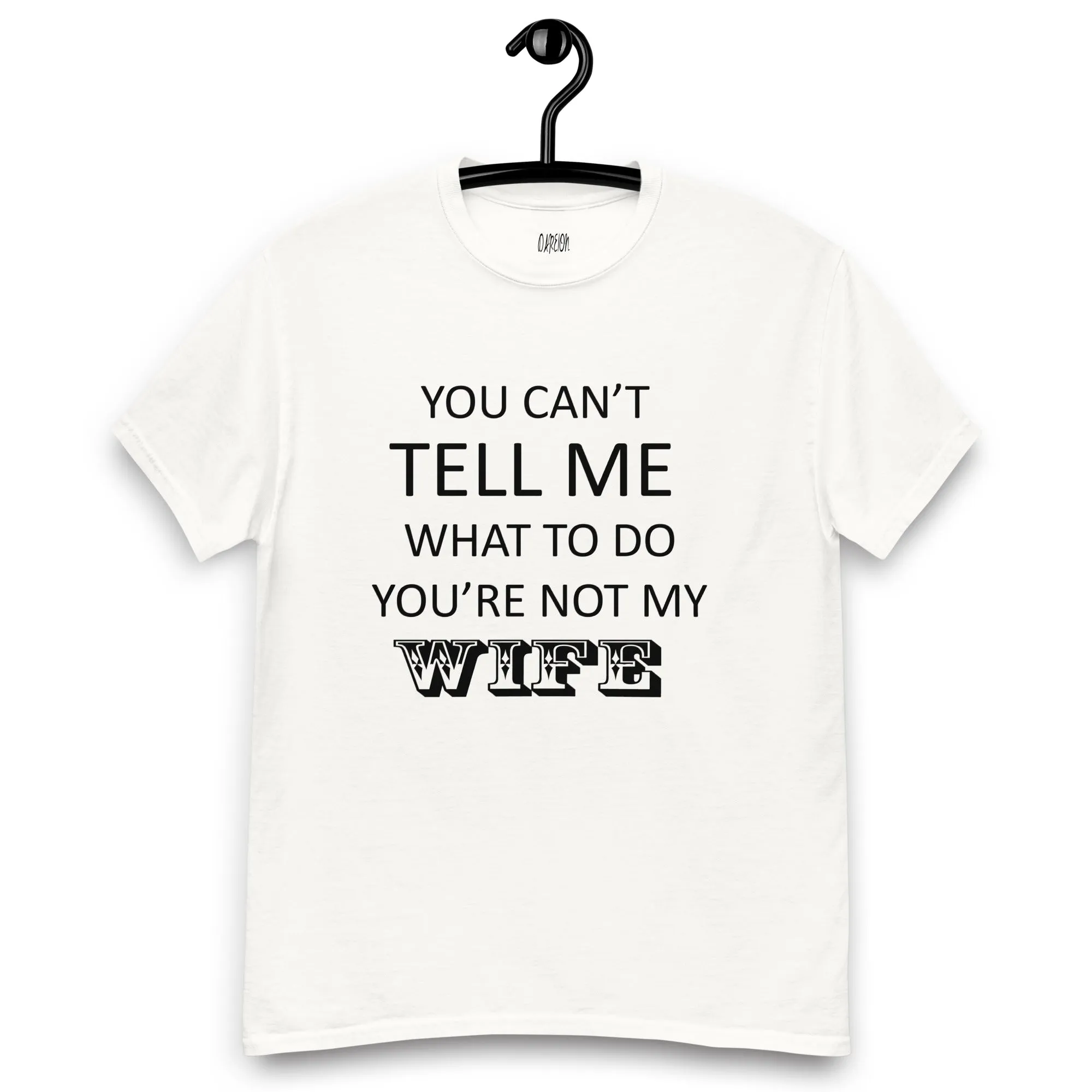 You Can't Tell Me What To Do ... T-Shirt