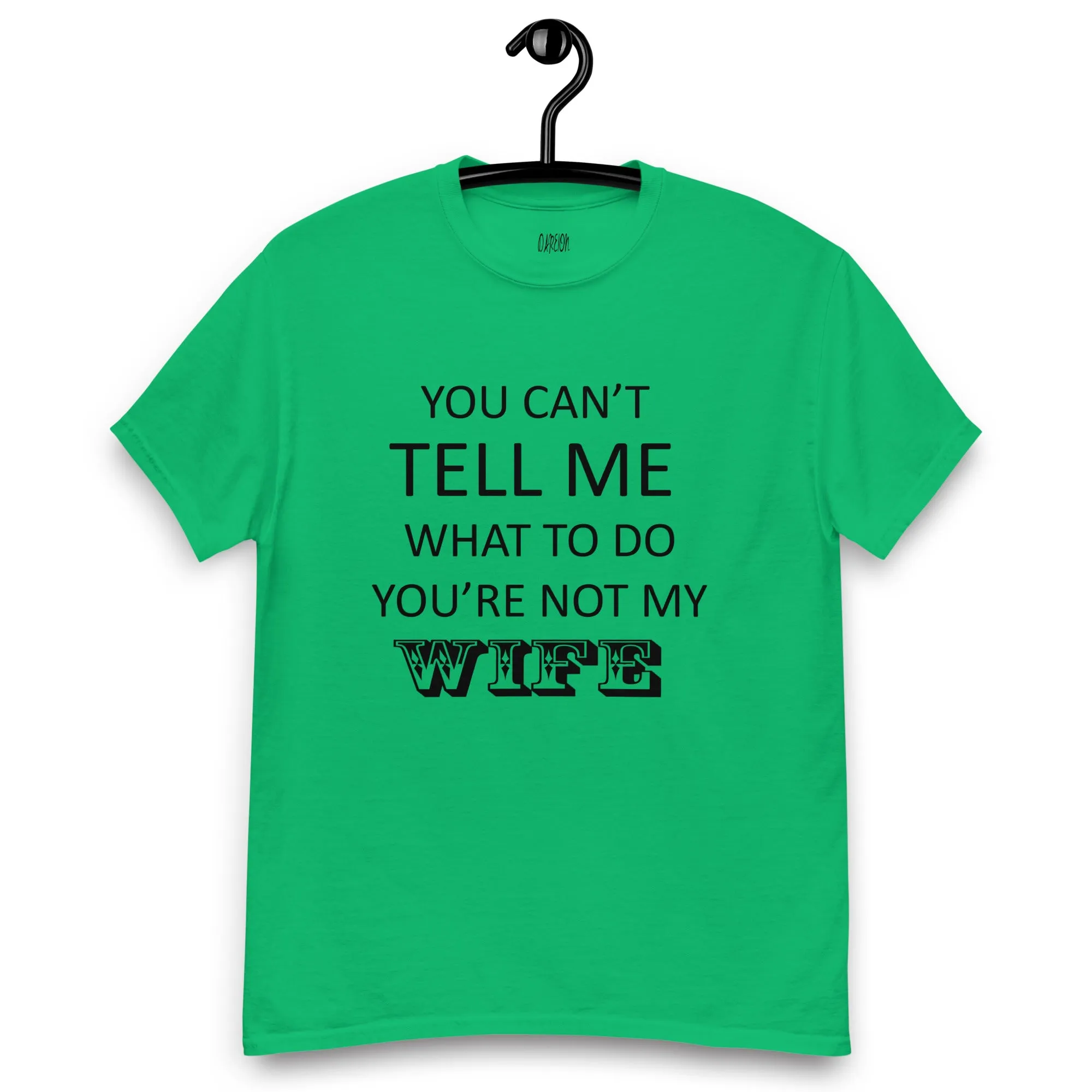 You Can't Tell Me What To Do ... T-Shirt