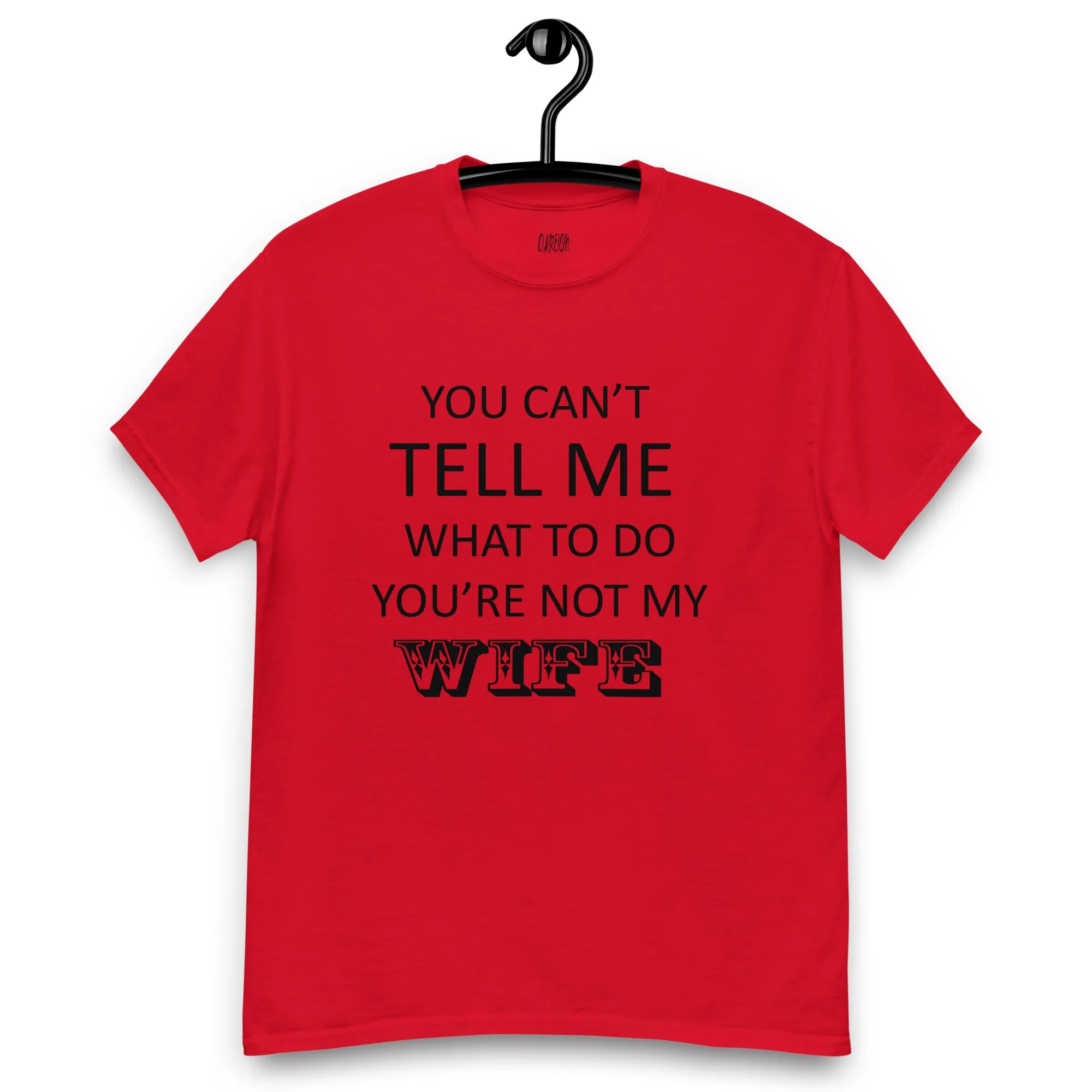 You Can't Tell Me What To Do ... T-Shirt