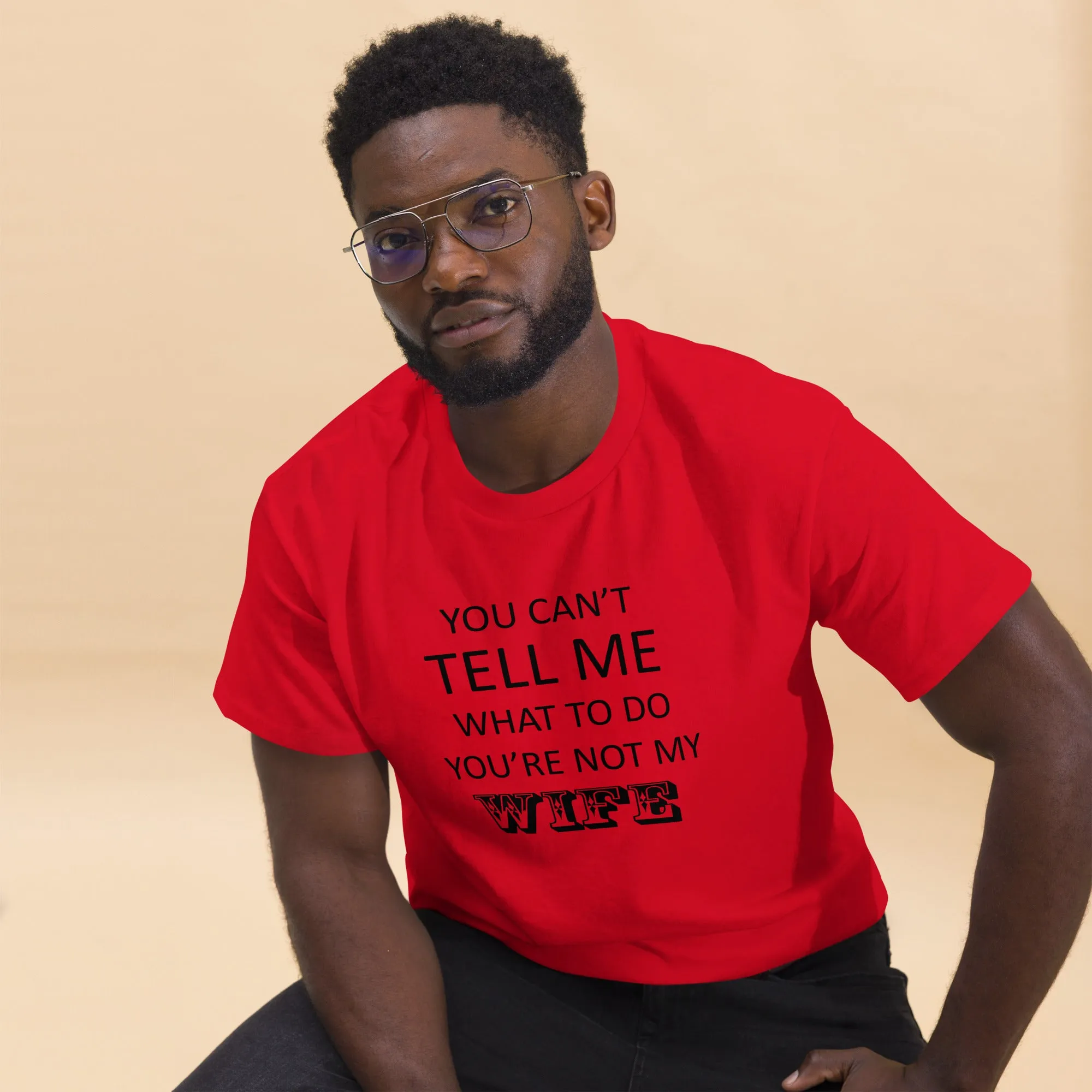 You Can't Tell Me What To Do ... T-Shirt